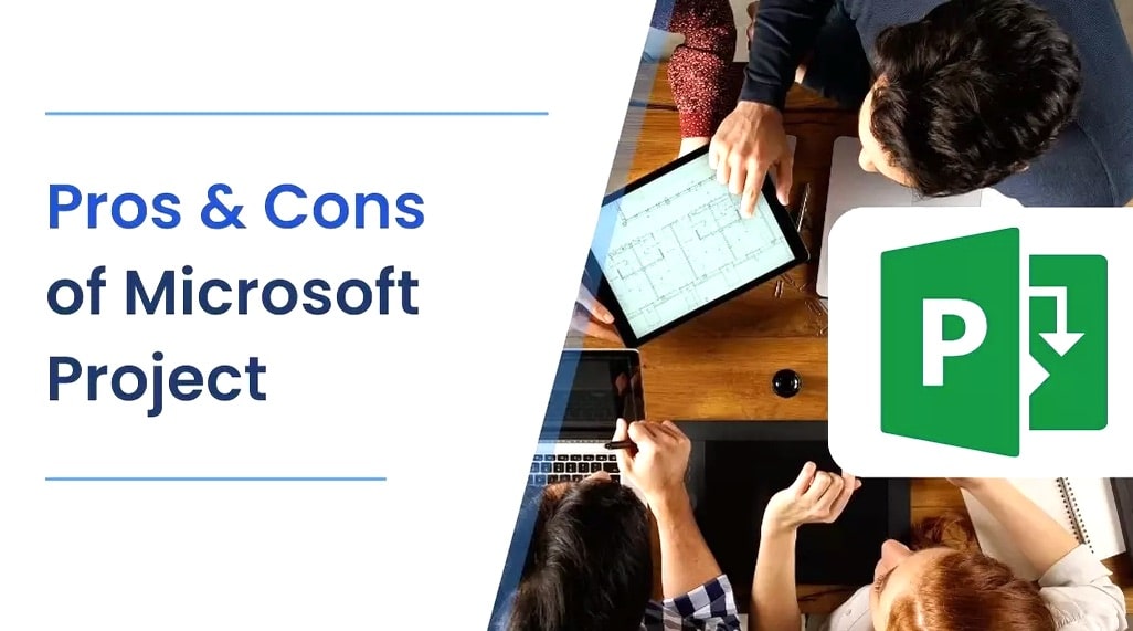 مزایا و معایب نرم افزار مایکروسافت پروجکت (Microsoft Project)