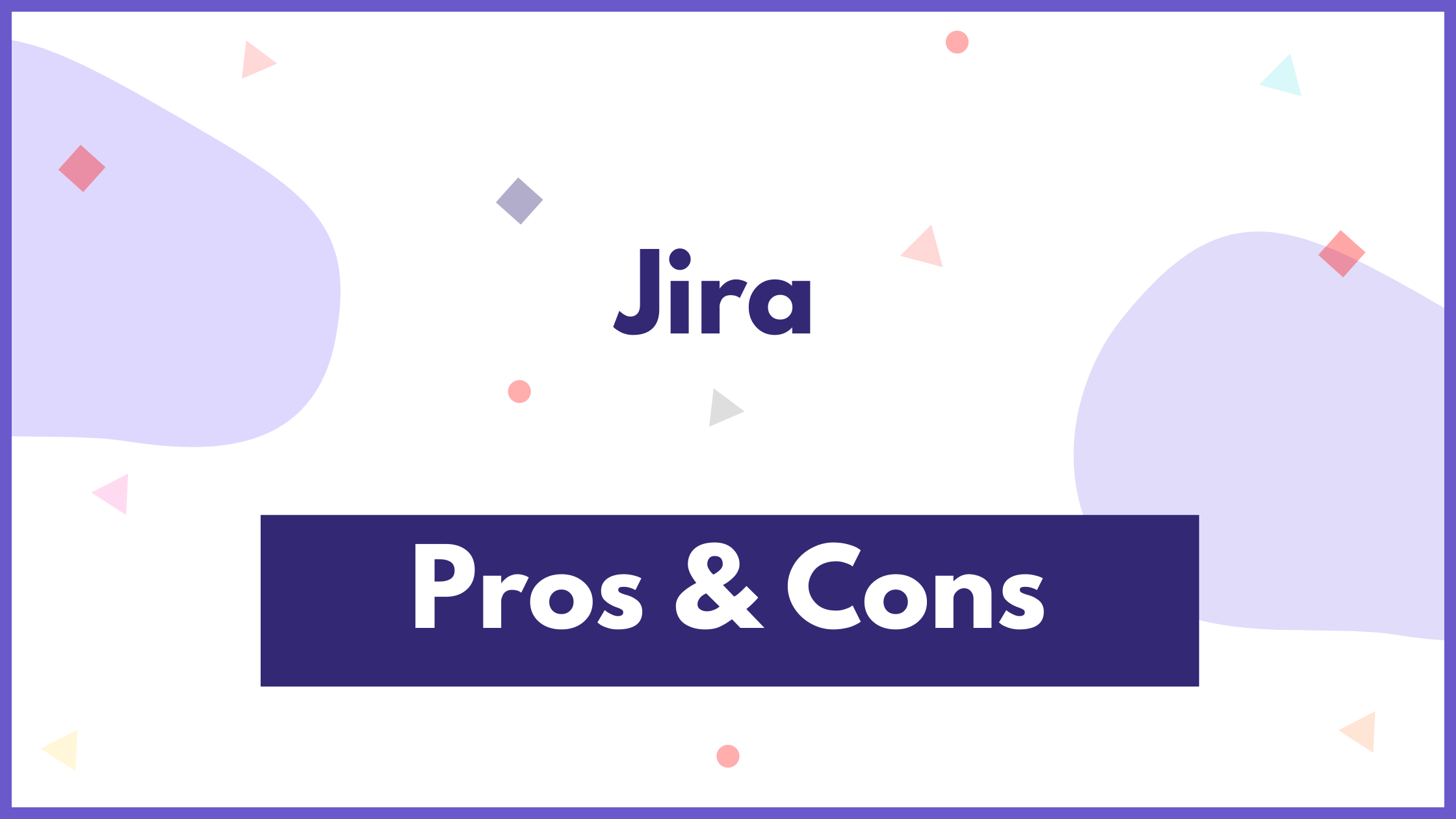 مزایا و معایب نرم افزار جیرا (JIRA)